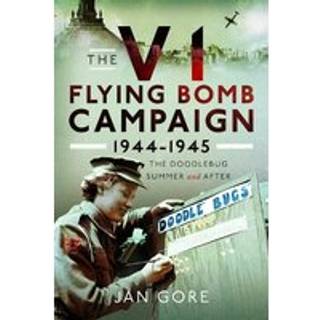 The V1 Flying Bomb Campaign 1944-1945