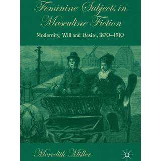 Feminine Subjects in Masculine Fiction