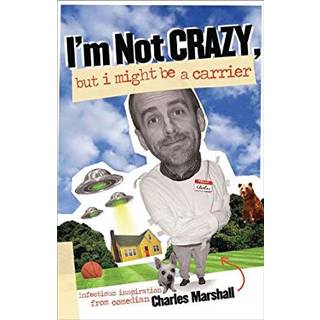 I'm Not Crazy, But I Might Be a Carrier