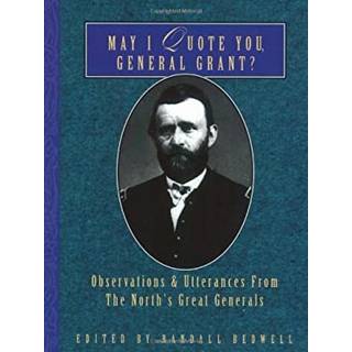 May I Quote You, General Grant?