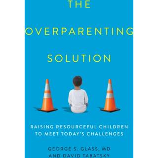 The Overparenting Solution