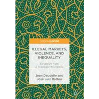 Illegal Markets, Violence, and Inequality