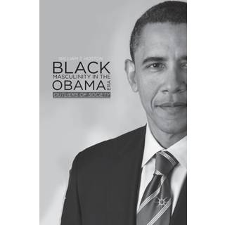 Black Masculinity in the Obama Era