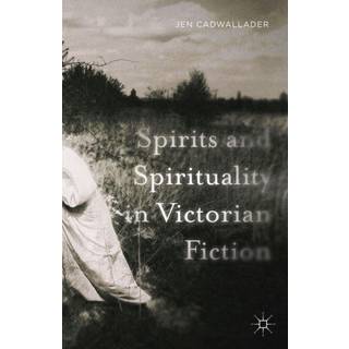 Spirits and Spirituality in Victorian Fiction