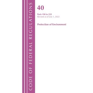 Code of Federal Regulations, Title 40 Protection of the Environment 190-259, Revised as of July 1, 2022