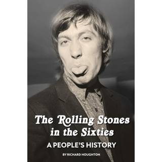 The Rolling Stones in the Sixties - A People's History