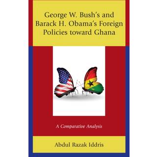 George W. Bush's and Barack H. Obama’s Foreign Policies toward Ghana