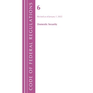Code of Federal Regulations, Title 06 Domestic Security, January 1, 2022