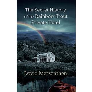 The Secret History of the Rainbow Trout Private Hotel