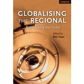 Globalising the Regional, Regionalising the Global: Volume 35, Review of International Studies