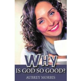 Why is God so Good?