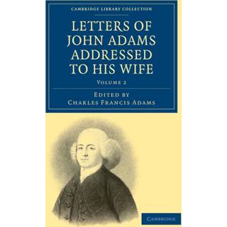 Letters of John Adams Addressed to his Wife