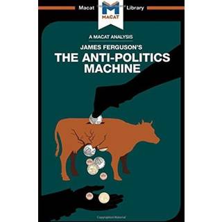 An Analysis of James Ferguson's The Anti-Politics Machine