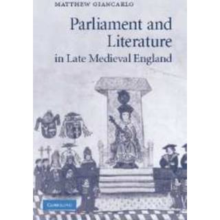 Parliament and Literature in Late Medieval England