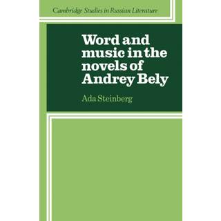 Word and Music in the Novels of Andrey Bely