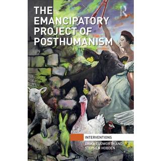 The Emancipatory Project of Posthumanism