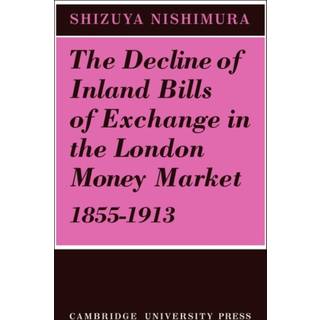 The Decline of Inland Bills of Exchange in the London Money Market 1855–1913