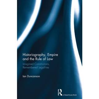 Historiography, Empire and the Rule of Law