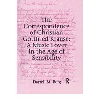 The Correspondence of Christian Gottfried Krause: A Music Lover in the Age of Sensibility