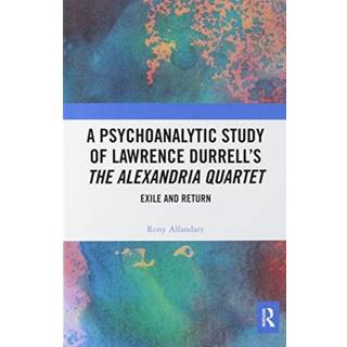 A Psychoanalytic Study of Lawrence Durrell’s The Alexandria Quartet