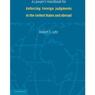 A Lawyer's Handbook for Enforcing Foreign Judgments in the United States and Abroad