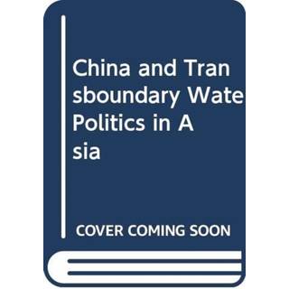 China and Transboundary Water Politics in Asia