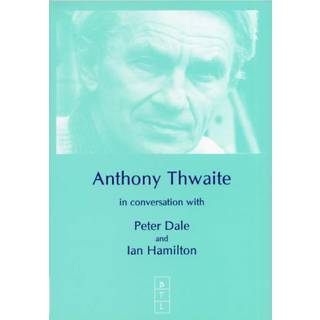 Anthony Thwaite in Conversation with Peter Dale and Ian Hamilton
