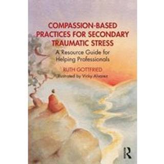 Compassion-Based Practices for Secondary Traumatic Stress