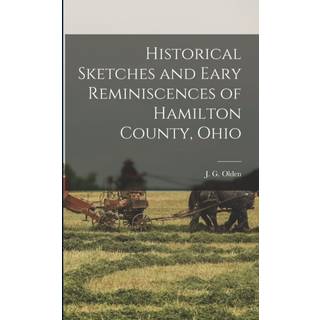 Historical Sketches and Eary Reminiscences of Hamilton County, Ohio