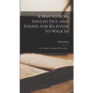 A Way to Sion, Sought out, and Found, for Believers to Walk in