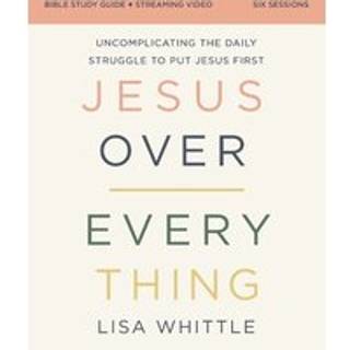 Jesus Over Everything Bible Study Guide plus Streaming Video, Updated Edition