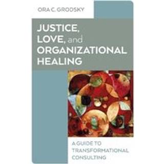 Justice, Love, and Organizational Healing