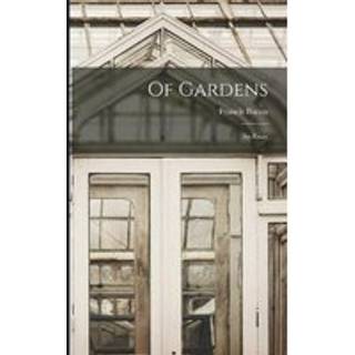 Of Gardens; an Essay