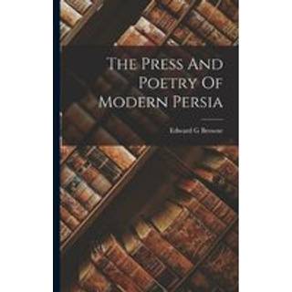 The Press And Poetry Of Modern Persia