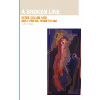 Broken Line: Denis Devlin and Irish Poetic Modernism