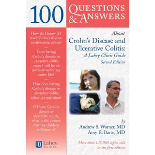 100 Questions & Answers About Crohns Disease and Ulcerative Colitis: a Lahey Clinic Guide