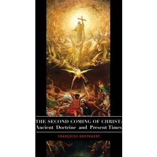 The Second Coming of Christ – Ancient Doctrine and Present Times