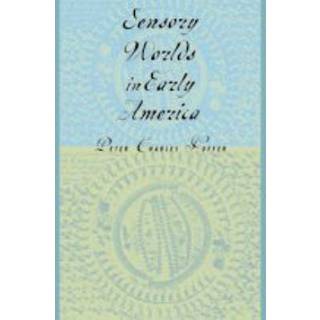 Sensory Worlds in Early America