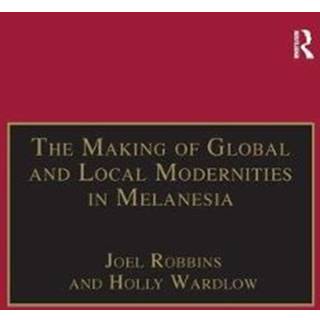 The Making of Global and Local Modernities in Melanesia
