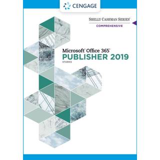 Shelly Cashman SeriesA® MicrosoftA® Office 365A® & Publisher 2019A® Comprehensive