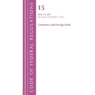 Code of Federal Regulations, Title 15 Commerce and Foreign Trade 0-299, Revised as of January 1, 2022