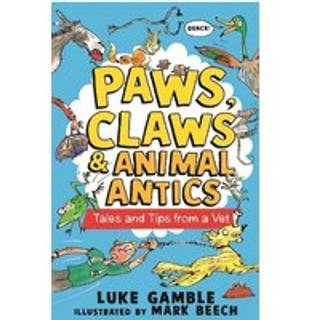 Paws, Claws and Animal Antics: Tales and Tips from a Vet