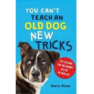 You Can’t Teach an Old Dog New Tricks