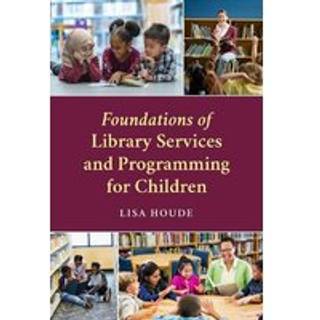 Foundations of Library Services and Programming for Children
