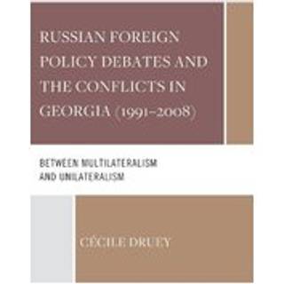 Russian Foreign Policy Debates and the Conflicts in Georgia (1991–2008)