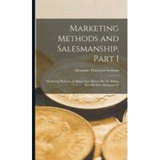 Marketing Methods and Salesmanship. Part I