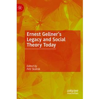 Ernest Gellner's Legacy and Social Theory Today