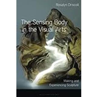 The Sensing Body in the Visual Arts
