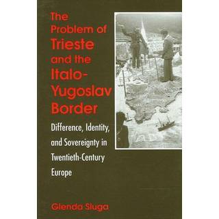 The Problem of Trieste and the Italo-Yugoslav Border
