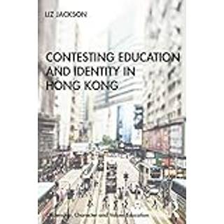 Contesting Education and Identity in Hong Kong